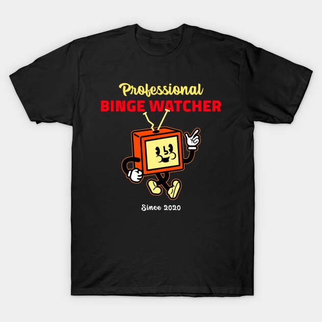 Professional Binge Watcher T-Shirt by Dogefellas